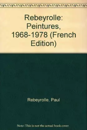 Couverture du produit · Rebeyrolle, peintures : 1963-1978