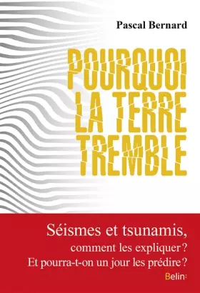 Couverture du produit · Pourquoi la terre tremble: Comment expliquer séismes et tsunamis ? Et pourra-t-on un jour prédire les catastrophes sismiques ?
