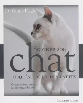 Couverture du produit · Soigner son chat jusqu'au bout des pattes: Ce que doivent savoir les amoureux des chats...
