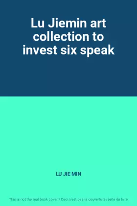 Couverture du produit · Lu Jiemin art collection to invest six speak