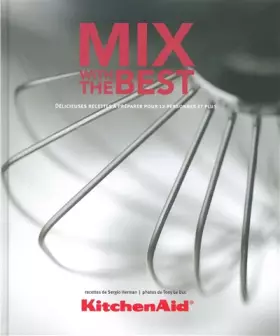 Couverture du produit · Kitchen Aid Mix With The Best: Delicieuses Recettes a Preparer Pour 12