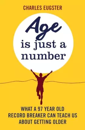 Couverture du produit · Age is Just a Number: What a 97 year old record breaker can teach us about growing older