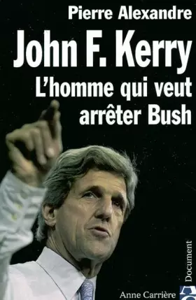 Couverture du produit · John F. Kerry, l'homme qui veut arrêter Bush