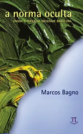 Couverture du produit · A Norma Oculta. Lingua E Poder Na Sociedade Brasileira (Em Portuguese do Brasil)