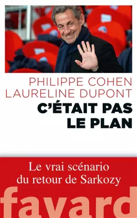 Couverture du produit · C'était pas le plan : Le vrai scénario du retour de Sarkozy