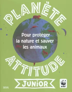 Couverture du produit · Planète attitude junior : Pour protéger la nature et sauver les animaux