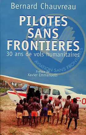 Couverture du produit · Pilotes sans frontières. 30 ans de vols humanitaire