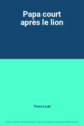 Couverture du produit · Papa court après le lion