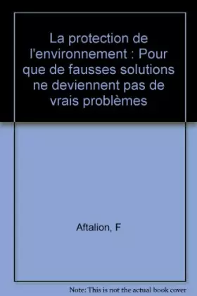 Couverture du produit · La protection de l'Environnement. Pour que de fausses solutions ne deviennent pas de vrais problèmes