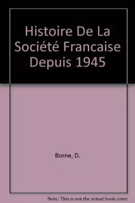 Couverture du produit · Histoire De La Société Francaise Depuis 1945