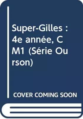Couverture du produit · Super-Gilles : 4e année, CM1 (Série Ourson)