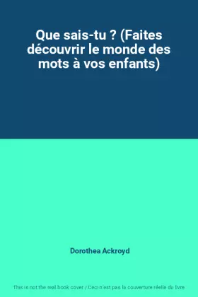 Couverture du produit · Que sais-tu ? (Faites découvrir le monde des mots à vos enfants)