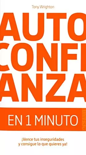 Couverture du produit · AUTOCONFIANZA EN 1 MINUTO: ¡Vence tus inseguridades y consigue lo que quieres ya!