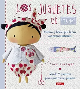 Couverture du produit · Los juguetes de Tilda. Muñecos y labores para la casa con motivos infantiles: Más de 25 proyectos paso a paso con sus patrones