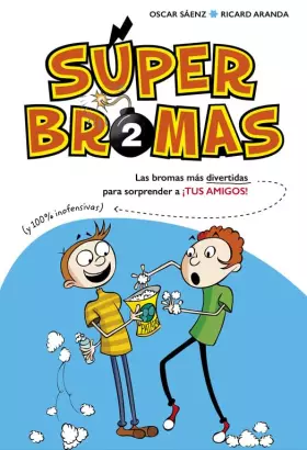 Couverture du produit · Las bromas más divertidas (y 100% inofensivas) para sorprender a ¡tus amigos! (Súper Bromas)