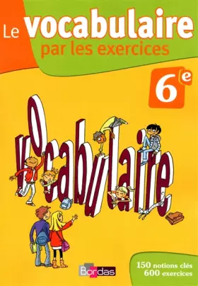 Couverture du produit · Le vocabulaire par les exercices 6e &x2022 Cahier d'exercices