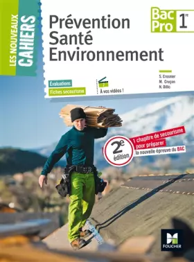 Couverture du produit · Les Nouveaux Cahiers - PREVENTION SANTE ENVIRONNEMENT - 1re BAC PRO