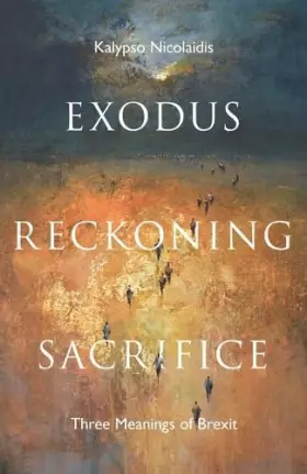 Couverture du produit · Exodus, Reckoning, Sacrifice: Three Meanings of Brexit