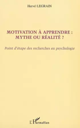 Couverture du produit · MOTIVATION À APPRENDRE : MYTHE OU RÉALITÉ ?: Point d'étape des recherches en psychologie