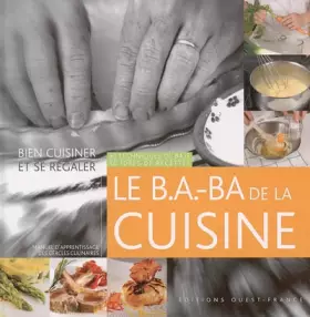Couverture du produit · Le B.A.-BA de la Cuisine : 30 techniques de base, 30 idées de recettes
