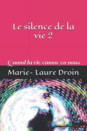 Couverture du produit · Le silence de la vie 2: Quand la vie émane en nous