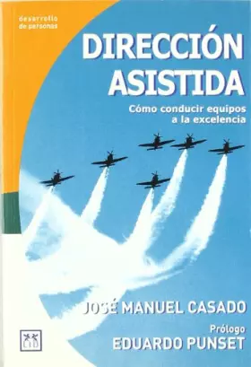 Couverture du produit · Dirección asistida.: Cómo conducir equipos a la excelencia.