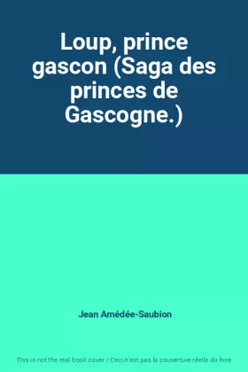 Couverture du produit · Loup, prince gascon (Saga des princes de Gascogne.)