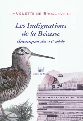Couverture du produit · Les Indignations de la Bécasse : Chroniques du 21e siècle