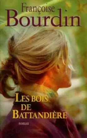 Couverture du produit · Les bois de Battandière