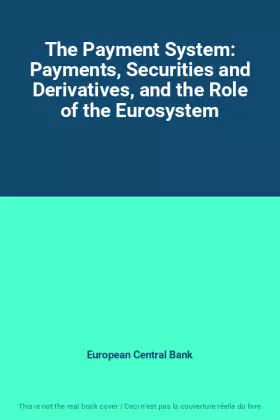 Couverture du produit · The Payment System: Payments, Securities and Derivatives, and the Role of the Eurosystem