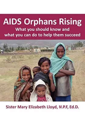 Couverture du produit · AIDS Orphans Rising: What You Should Know and What You Can Do to Help Them Succeed