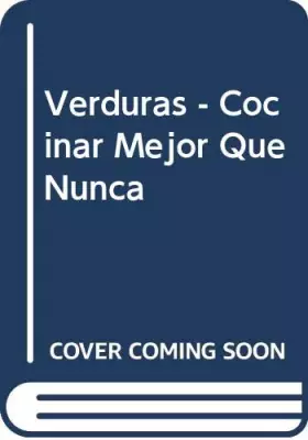 Couverture du produit · Verduras: Variedad única de recetas creadas por maestros de la cocina modrna y documentadas en fotografías exclusivas.