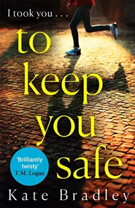 Couverture du produit · To Keep You Safe: A Gripping and Unpredictable New Thriller You Won't Be Able to Put Down