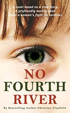 Couverture du produit · No Fourth River. A Novel Based on a True Story. A profoundly moving read about a woman's fight for survival.