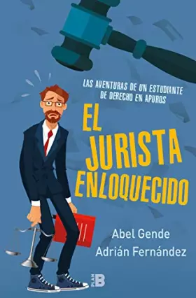 Couverture du produit · El Jurista Enloquecido (El Jurista Enloquecido): Las aventuras de un estudiante de derecho en apuros