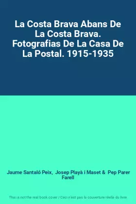 Couverture du produit · La Costa Brava Abans De La Costa Brava. Fotografias De La Casa De La Postal. 1915-1935