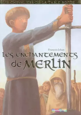 Couverture du produit · Les chevaliers de la Table ronde, Tome 1 : Les enchantements de Merlin