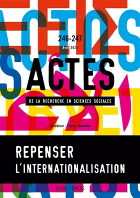 Couverture du produit · Actes de la recherche en sciences sociales, n° 246-247. Repenser l internationalisation : le cas de