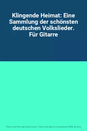 Couverture du produit · Klingende Heimat: Eine Sammlung der schönsten deutschen Volkslieder. Für Gitarre
