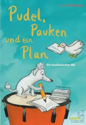 Couverture du produit · Pudel, Pauken und ein Plan. Ein musikalisches ABC: Wenn Dachs & Dackel Dudelsack üben: das Alphabet lernen mit witzigen Sprachs