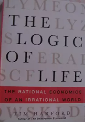 Couverture du produit · The Logic of Life: The Rational Economics of an Irrational World