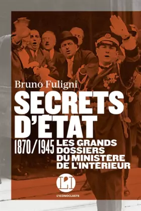 Couverture du produit · Secrets d'état: 1870/1945 Les grands dossiers du ministère de l'Intérieur