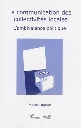 Couverture du produit · La communication des collectivités locales: L'ambivalence politique