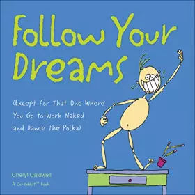 Couverture du produit · Follow Your Dreams: (Except for That One Where You Go to Work Naked and Dance the Polka)