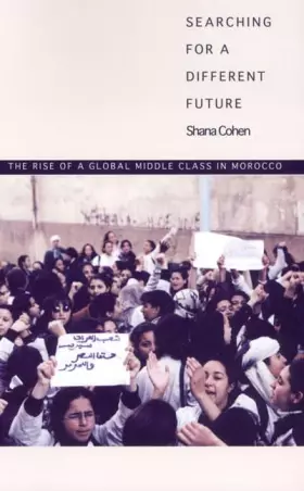 Couverture du produit · Searching for a Different Future: The Rise of a Global Middle Class in Morocco