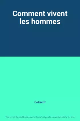 Couverture du produit · Comment vivent les hommes