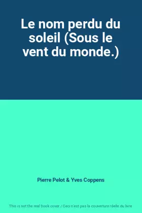 Couverture du produit · Le nom perdu du soleil (Sous le vent du monde.)