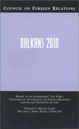 Couverture du produit · Balkans 2010 : Report of an independent task force sponsored by the Council on Foreign Relations, center for preventive action