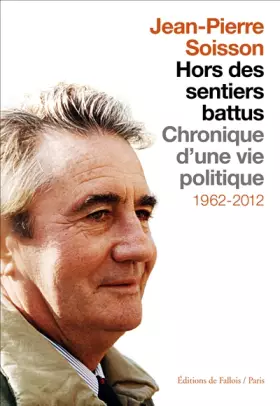 Couverture du produit · Hors des sentiers battus : Chronique d'une vie politique (1962-2012)