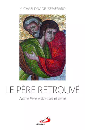 Couverture du produit · Le père retrouvé : Notre père entre ciel et terre